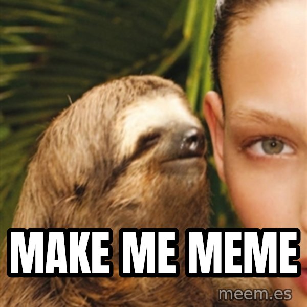 The Rape Sloth meme: make me meme