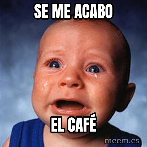 Crying Baby meme: se me acabo / el café