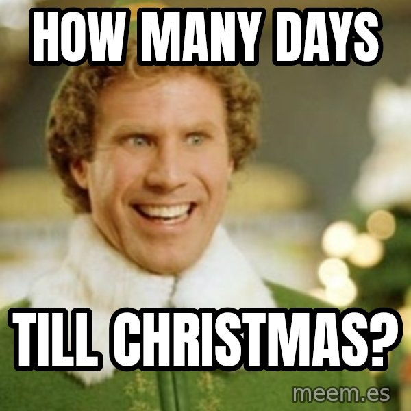 Buddy the Elf meme: How many days / till Christmas?