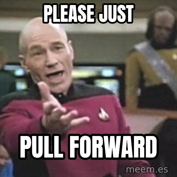 Captain Picard meme: Please Just / pull forward