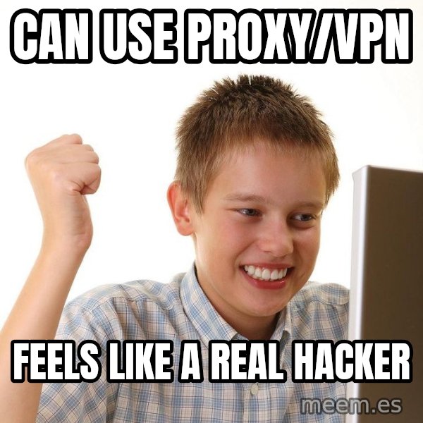 First Day on the internet kid meme: can use proxy/vpn / feels like a real hacker