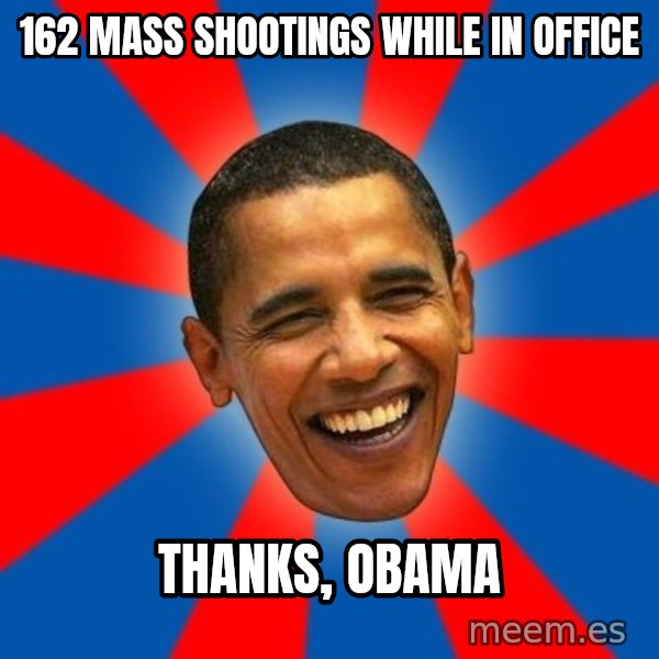 Obama meme: 162 mass shootings while in office / Thanks, Obama