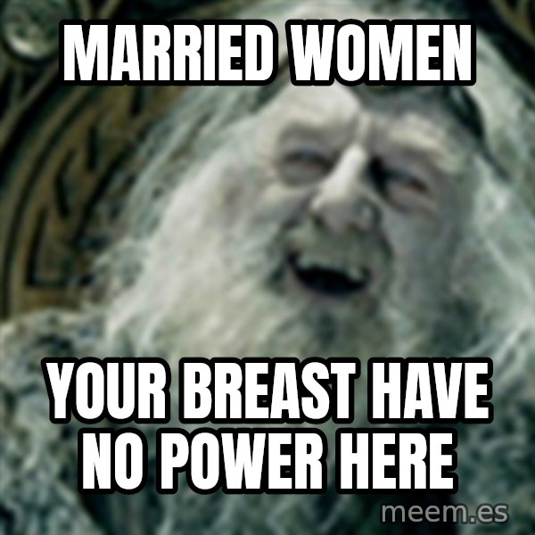 you have no power here meme: married women / your breast have no power here