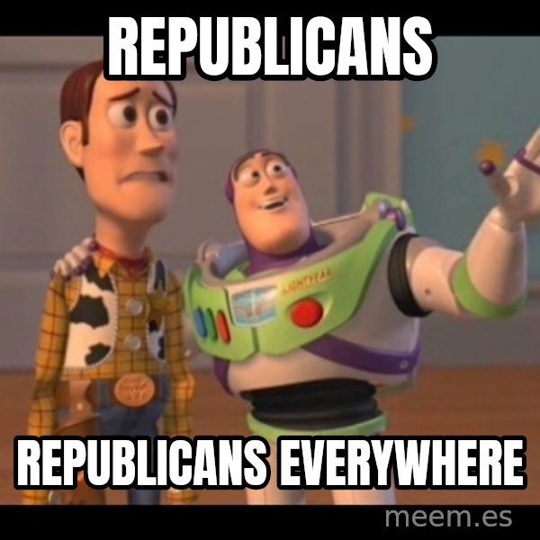 X, X Everywhere  meme: republicans / republicans everywhere