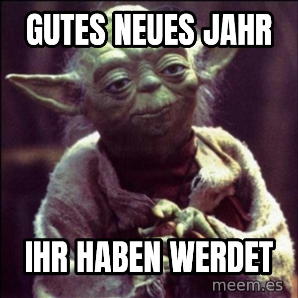 Advice Yoda Gives meme: Gutes Neues Jahr / ihr haben werdet
