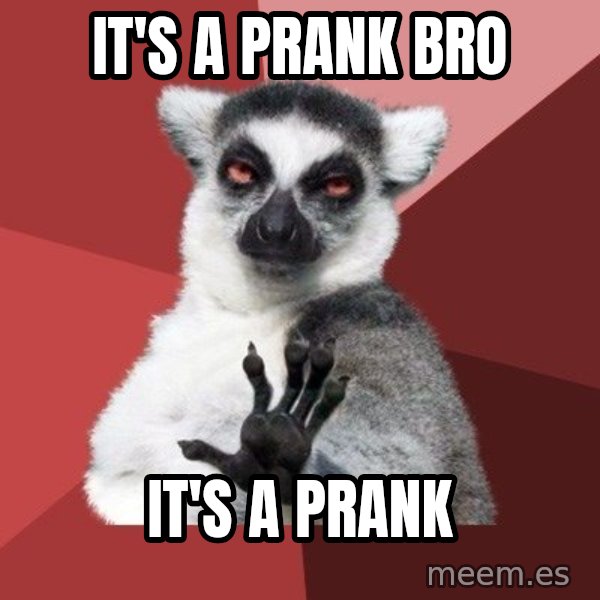 Chill Out Lemur meme: It's a prank bro / it's a prank