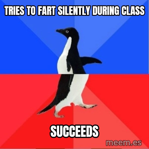 Socially Awkward to Awesome Penguin meme: tries to fart silently during class / succeeds