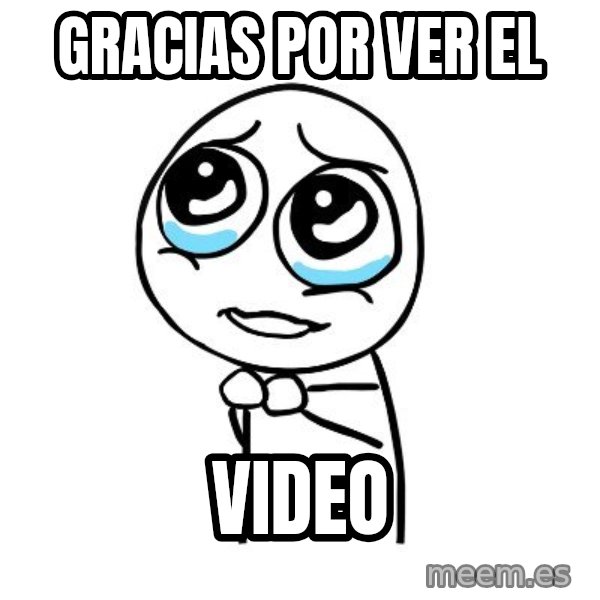 pleaseguy  meme: Gracias por ver el / Video