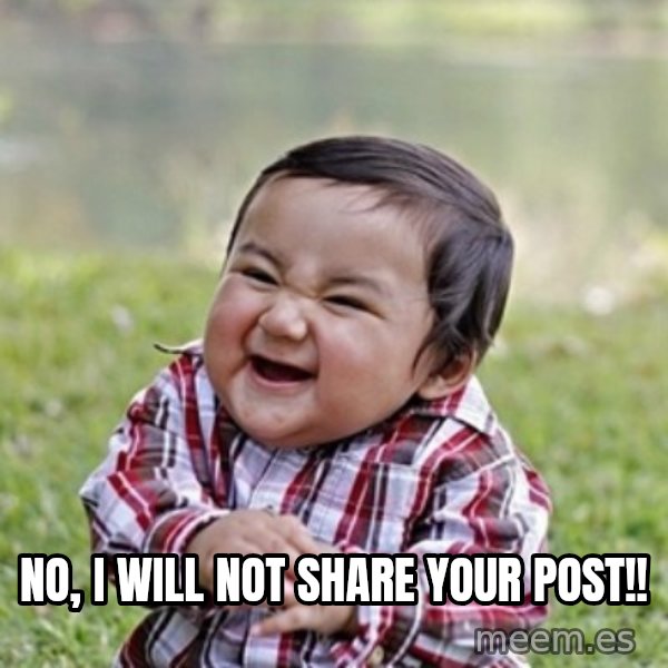 evil toddler kid2 meme: No, I will not share your post!!