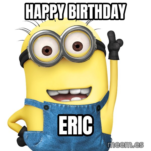 Despicable Me Minion meme: Happy Birthday / Eric