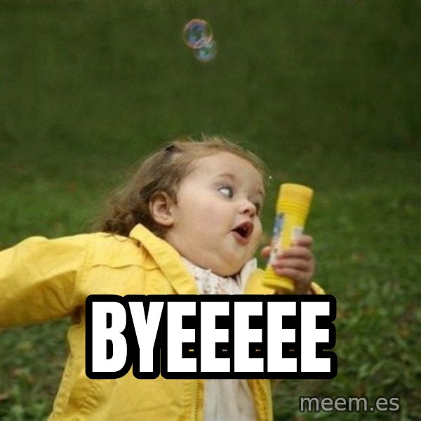 Little girl running away meme: byeeeee