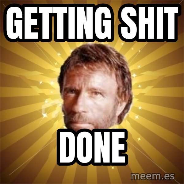 Chuck Norris Advice meme: GETTING SHIT / DONE
