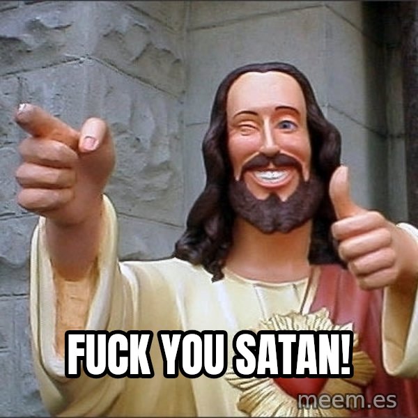 jesus says meme: fuck you satan!