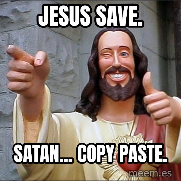 jesus says meme: Jesus save. / Satan... copy paste.