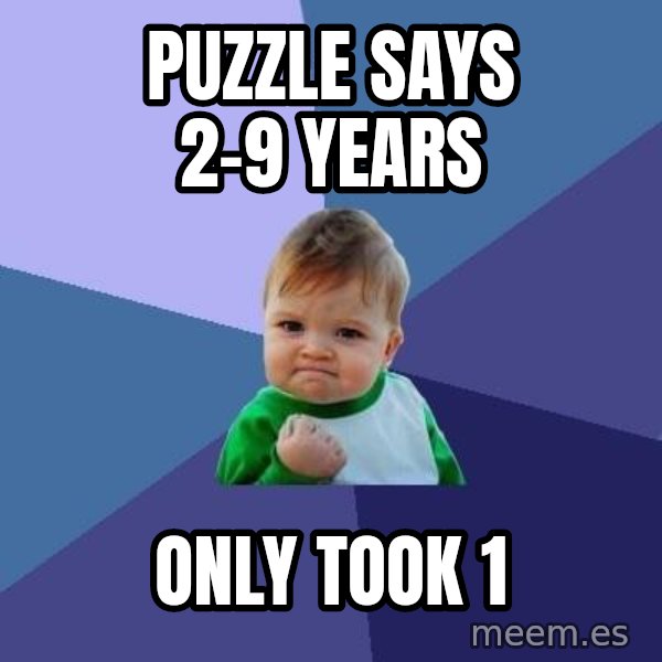 Success Kid meme: puzzle says 2-9 years / only took 1