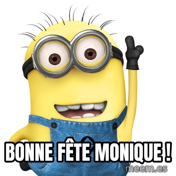 Despicable Me Minion meme: Bonne Fête Monique !