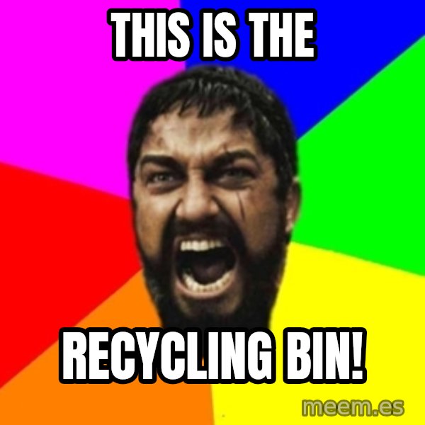 sparta meme: This is the / recycling bin!