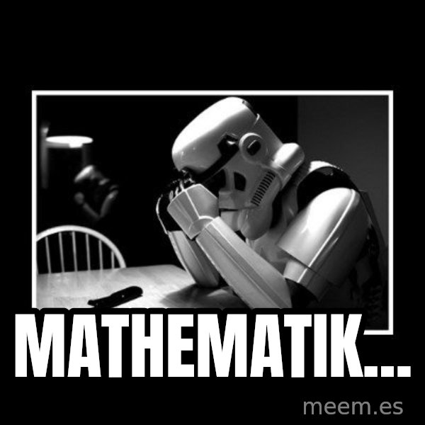 Sad Trooper meme: Mathematik...