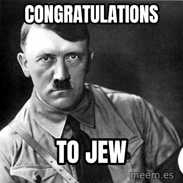 Hitler meme: Congratulations / To jew