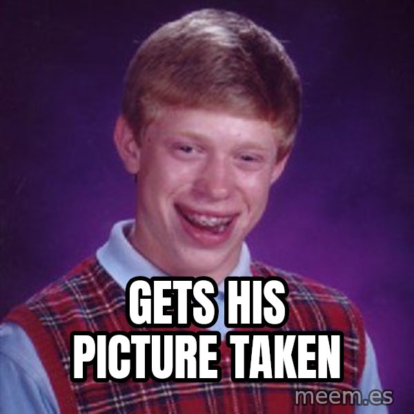 Bad Luck Brian meme: Gets his picture taken