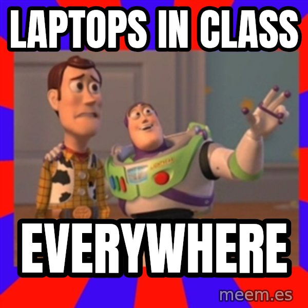X, X Everywhere  meme: Laptops in class / Everywhere