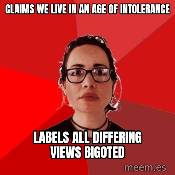 Liberal Douche Garofalo meme: claims we live in an age of intolerance / Labels all differing views bigoted