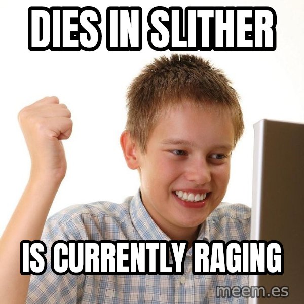 First Day on the internet kid meme: Dies in slither / is currently raging