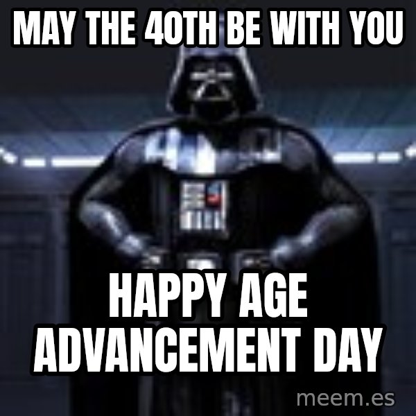 Darth Vader meme: May the 40th Be With You / Happy Age Advancement Day