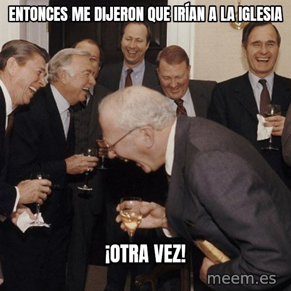 So Then I Said... meme: entonces me dijeron que irían a la iglesia / ¡otra vez!
