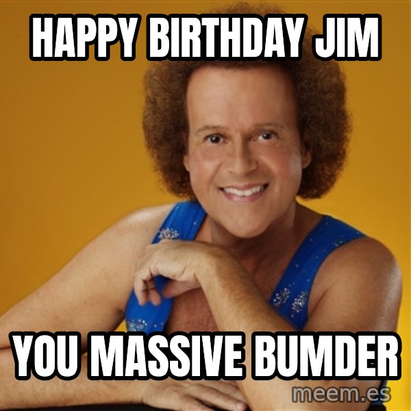 Gay Richard Simmons meme: Happy Birthday Jim / You Massive Bumder