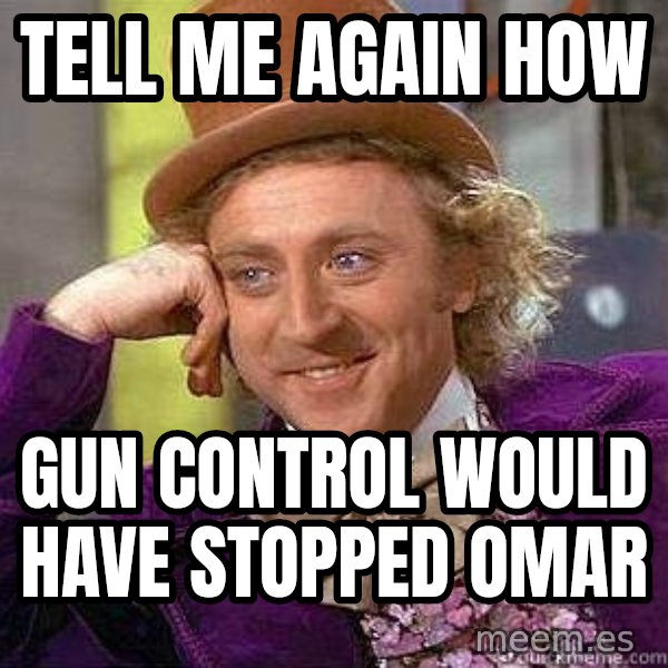 Willy Wonka meme: tell me again how / gun control would have stopped omar