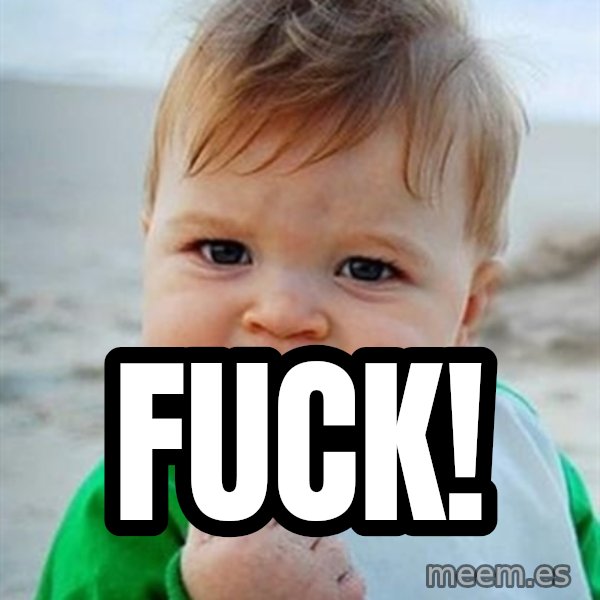 Victory Baby meme: Fuck!