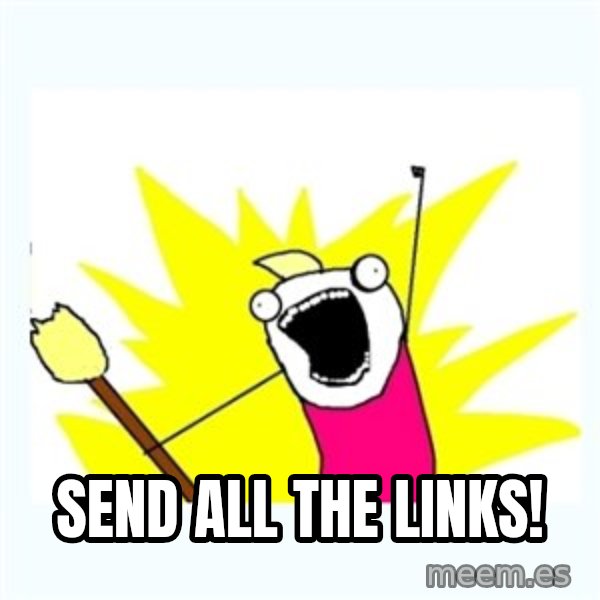 All the things meme: Send all the links!