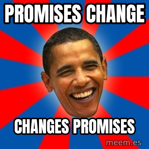 Obama meme: PROMISES CHANGE / CHANGES PROMISES