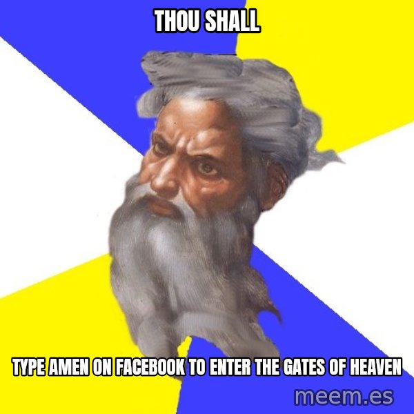 God meme: Thou Shall / Type Amen on Facebook to enter the gates of heaven