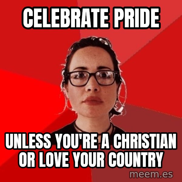 Liberal Douche Garofalo meme: celebrate pride / unless you're a christian or love your country