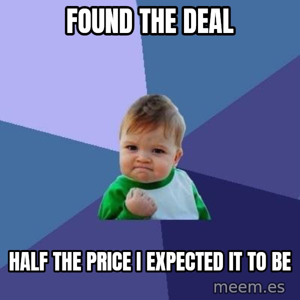 Success Kid meme: Found the deal / half the price I expected it to be