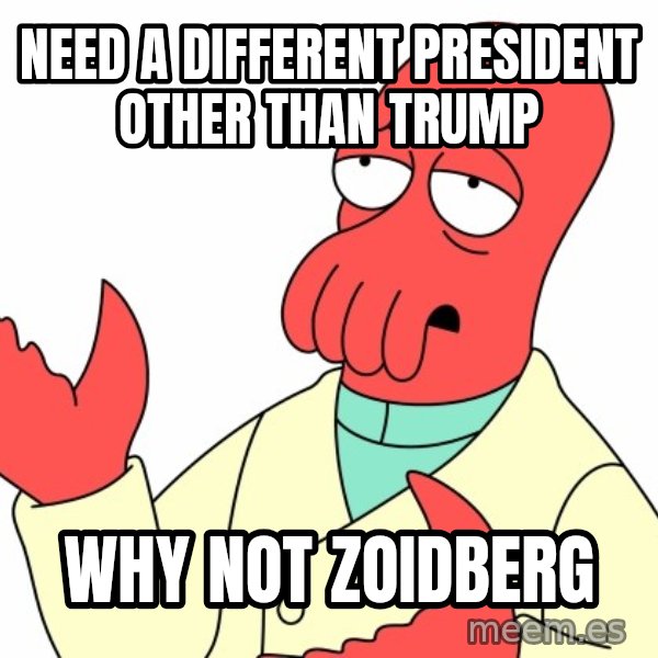 Why not zoidberg? meme: Need a different president other than trump / Why not zoidberg