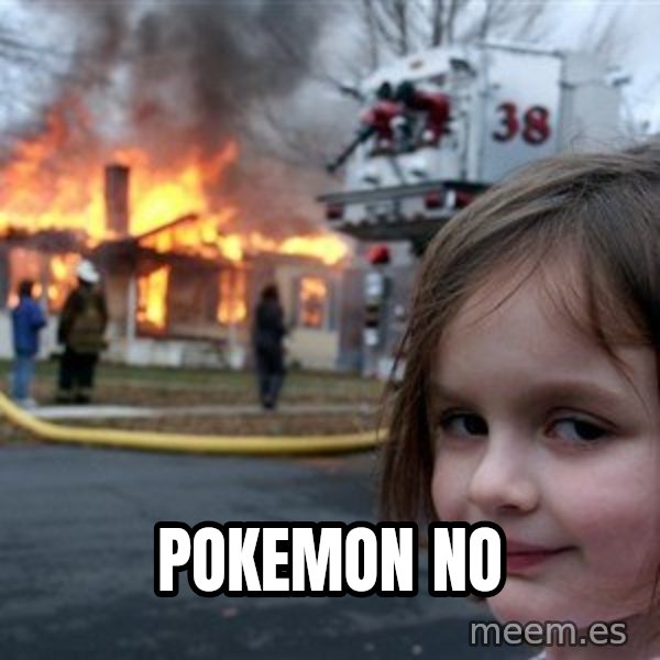 Disaster Girl meme: Pokemon NO