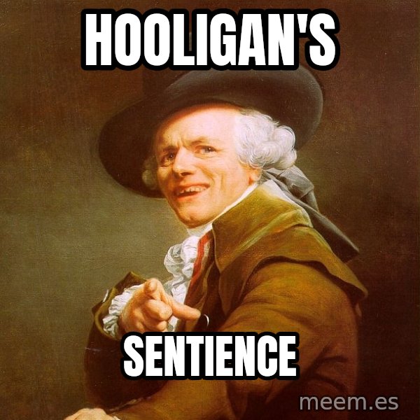 Joseph Ducreux meme: HOOLIGAN'S / SENTIENCE