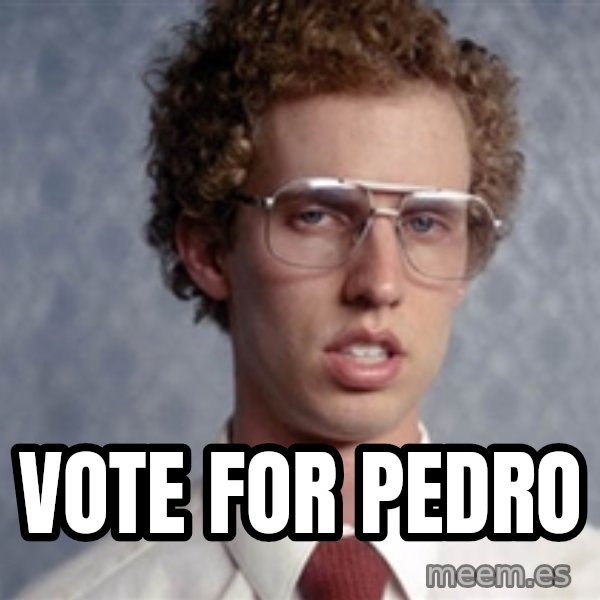 Napoleon Dynamite meme: VOTE FOR PEDRO