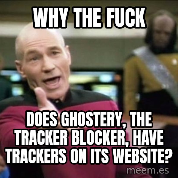 Why the fuck meme: why the fuck / does ghostery, the tracker blocker, have trackers on its website?