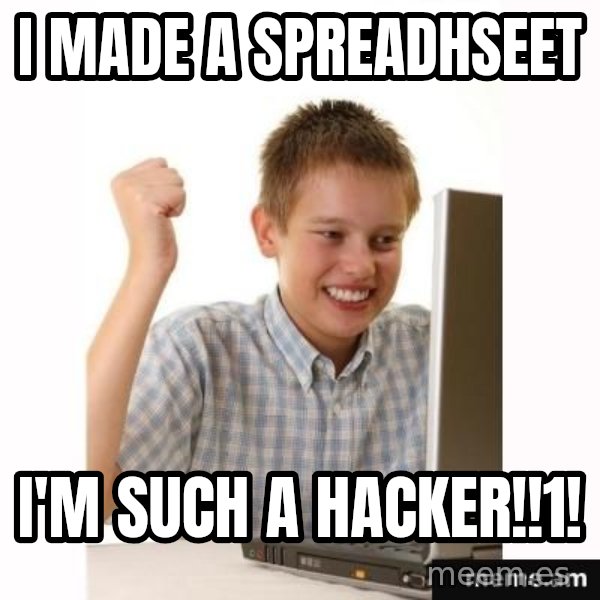 Computer kid meme: I made a spreadhseet / I'm such a hacker!!1!