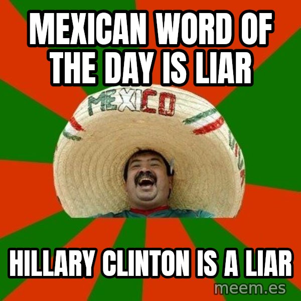 Successful Mexican meme: mexican word of the day is liar / hillary clinton is a liar