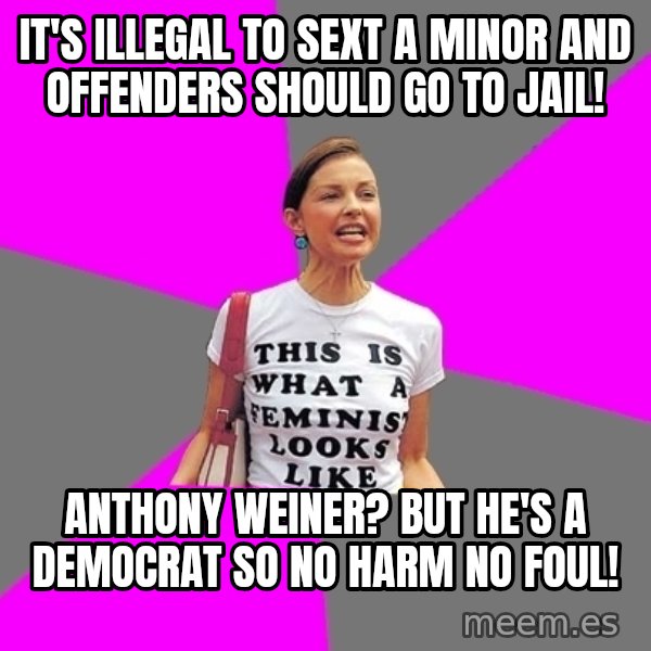 Feminist Cunt meme: it's illegal to sext a minor and offenders should go to jail! / anthony weiner? but he's a democrat so no harm no foul!