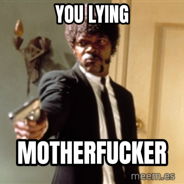 Samuel L Jackson meme: You lying / Motherfucker