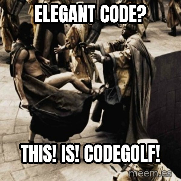 sparta kick meme: Elegant code? / THIS! IS! CODEGOLF!