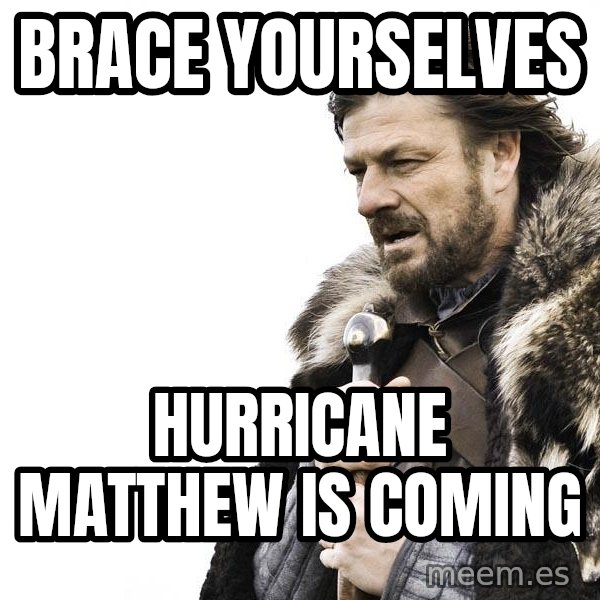 Winter is Coming meme: brace yourselves / hurricane matthew is coming