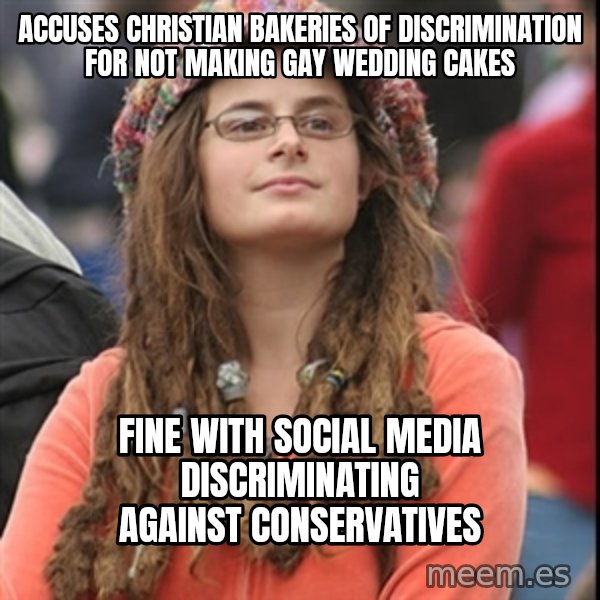 College Liberal meme: accuses christian bakeries of discrimination for not making gay wedding cakes / fine with social media discriminating against conservatives