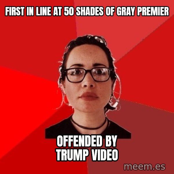 Liberal Douche Garofalo meme: first in line at 50 shades of gray premier / Offended by trump video
